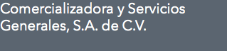 Comercializadora y Servicios Generales, S.A. de C.V.

