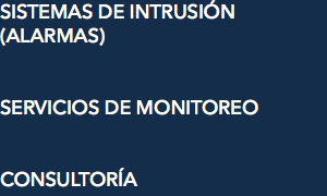 SISTEMAS DE INTRUSIÓN (ALARMAS) SERVICIOS DE MONITOREO CONSULTORÍA