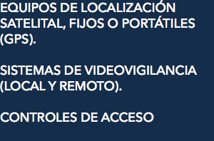 EQUIPOS DE LOCALIZACIÓN SATELITAL, FIJOS O PORTÁTILES (GPS). SISTEMAS DE VIDEOVIGILANCIA (LOCAL Y REMOTO). CONTROLES DE ACCESO
